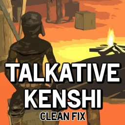 Talkative Kenshi CLEAN FIX Talkative Kenshi CLEAN FIX